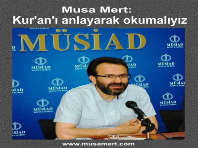 Musa Mert: Kur'an'ı anlayarak okumalıyız